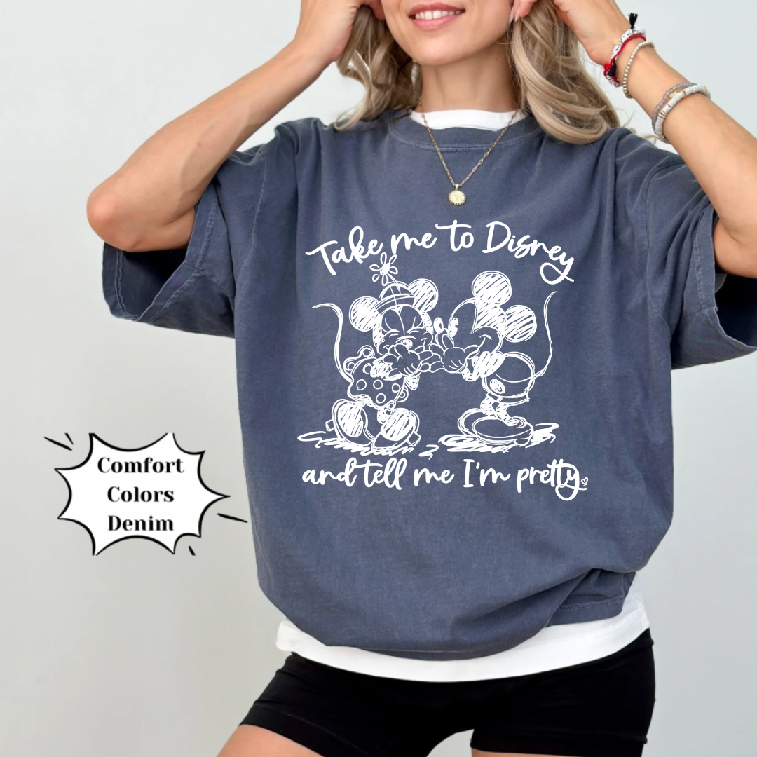 Take Me to Disney & Tell Me I'm Pretty Shirt