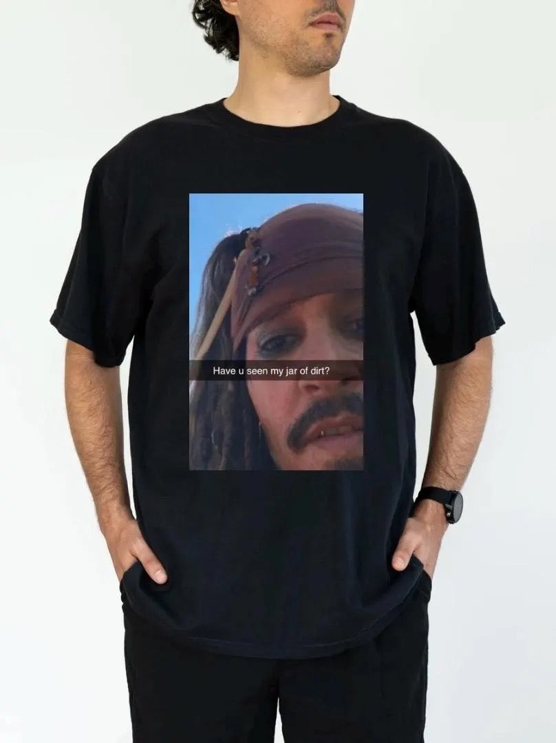 Funny Captain Jack Sparrow Shirt | Jar Of Dirt Meme Tee | Pirates Of The Caribbean Graphic Top | Humorous Gag Gift