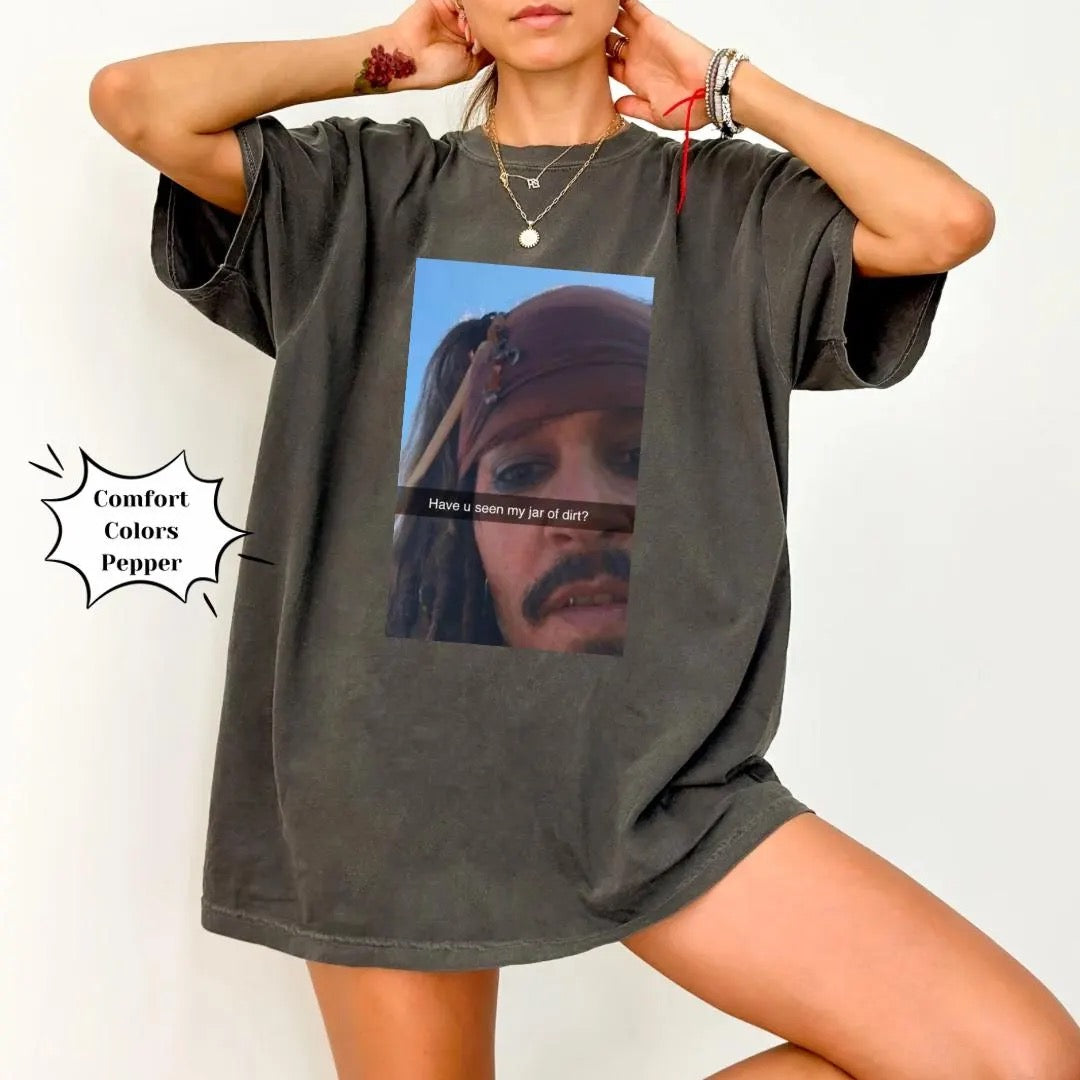 Funny Captain Jack Sparrow Shirt | Jar Of Dirt Meme Tee | Pirates Of The Caribbean Graphic Top | Humorous Gag Gift