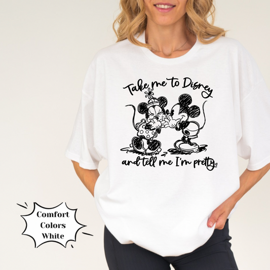 Take Me to Disney & Tell Me I'm Pretty Shirt